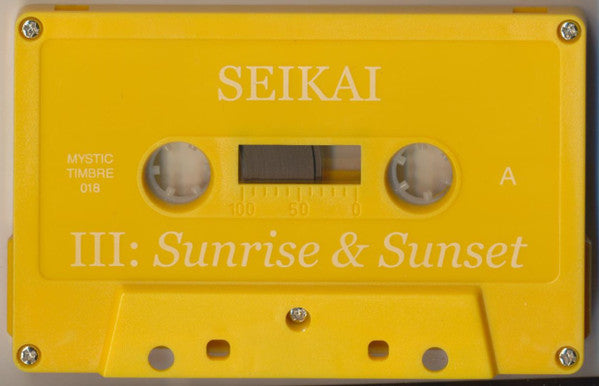 Seikai - III: Sunrise & Sunset {ambient} [Tape] (Mystic Timbre)